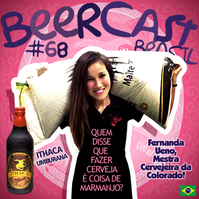 Cerveja Colorado Ithaca Umburana com Fernanda Ueno – Beercast #68