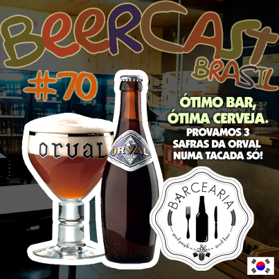 Cerveja Orval no Barcearia – Beercast #70
