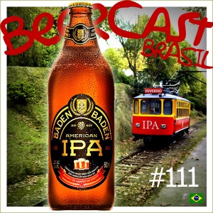 Cerveja Baden Baden American IPA - Beercast 111