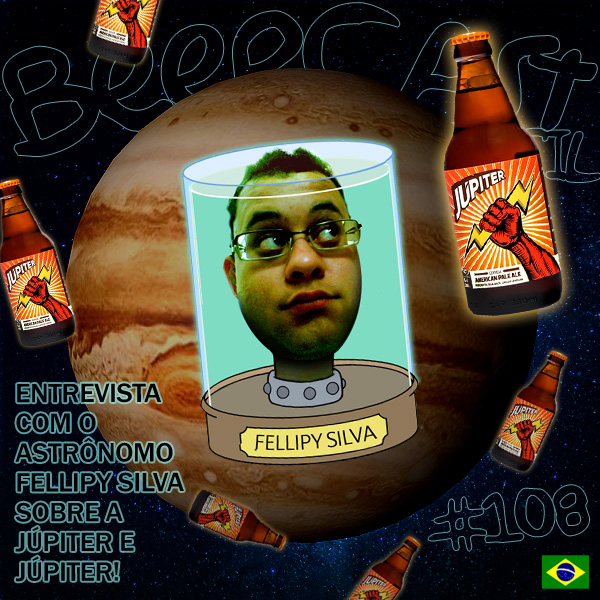 Beercast 108 com Fellipy Silva e cerveja Júpiter