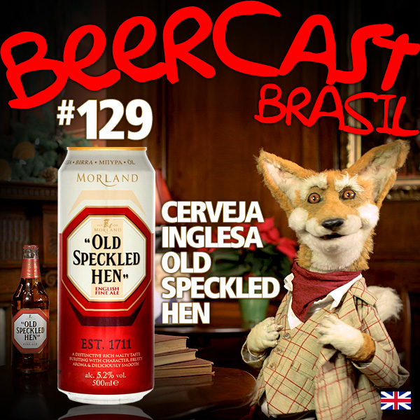 Cerveja Old Speckled Hen – Beercast 129