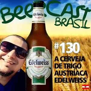 Cerveja Edelweiss – Beercast 130