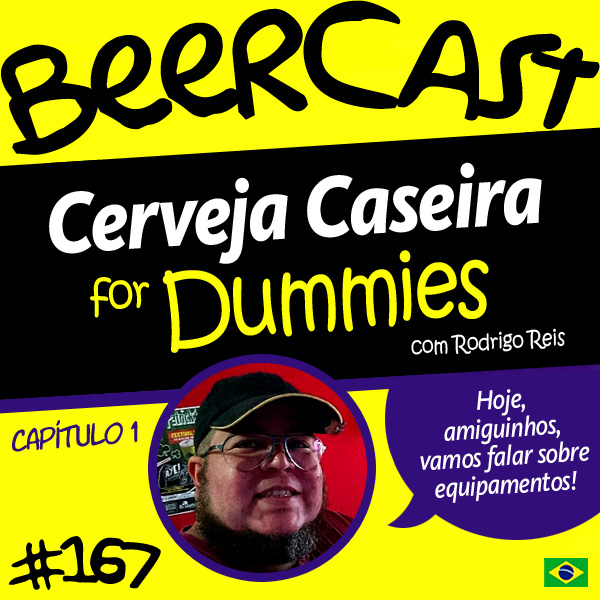 Cerveja Caseira for Dummies com Rodrigo Reis Cap.01 – Beercast #167