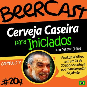 Cerveja Caseira com Mestre Jaime – Beercast #204