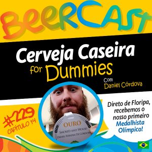 Cerveja Caseira for Dummies: Daniel Córdova – Beercast #229