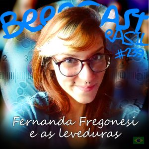 Fernanda Fregonesi e as Leveduras – Beercast #239