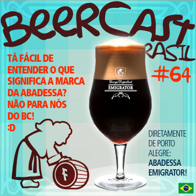 Cerveja Abadessa Emigrator – Beercast #64