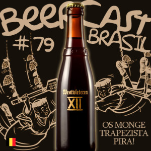 Cerveja Westvleteren Abt 12 – Beercast #79