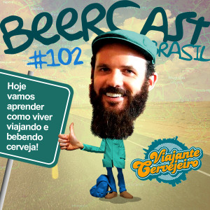 Viajante Cervejeiro com Edson Carvalho – Beercast 102