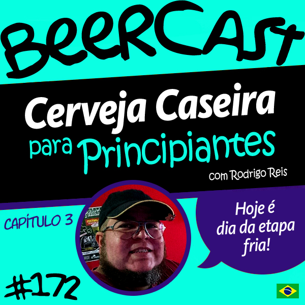 Cerveja Caseira for Dummies com Rodrigo Reis Cap.03 – Beercast #172