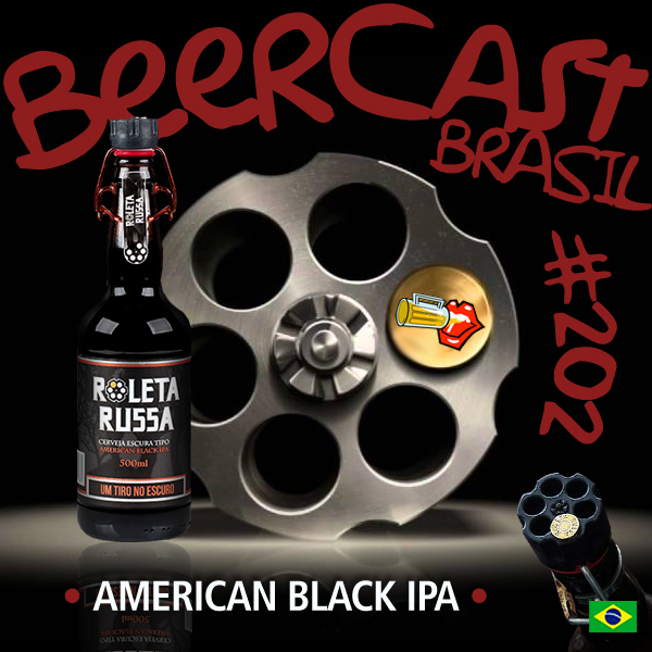 Cerveja Roleta Russa American Black IPA – Beercast #202