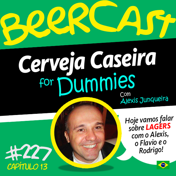 Cerveja Caseira for Dummies: Lagers com Alexis Junqueira – Beercast #227