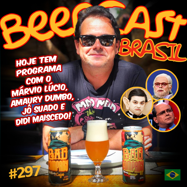 Márvio Lúcio - O Carioca e sua cerveja Bad Company – Beercast #297
